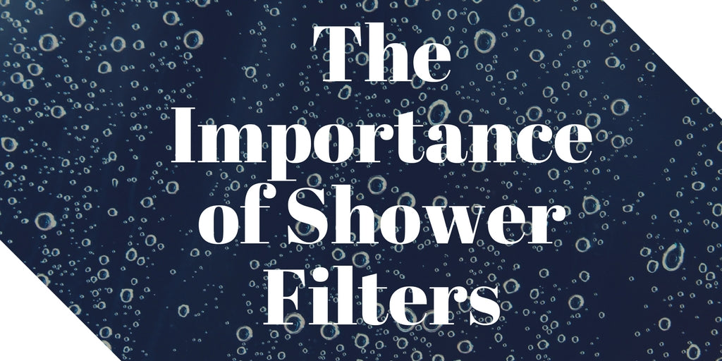 The Importance of Shower Filters